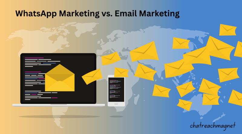 WhatsApp Marketing vs. Email Marketing