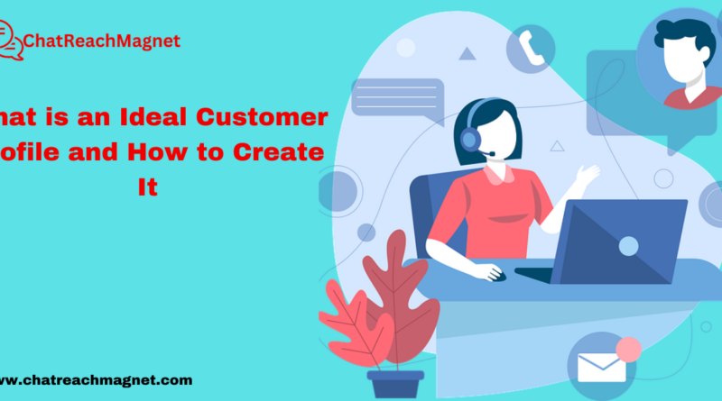 What is an Ideal Customer Profile and How to Create It