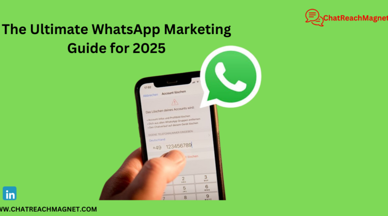 The Ultimate WhatsApp Marketing Guide for 2025