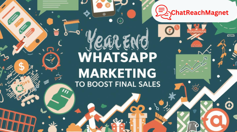 Year-End WhatsApp Marketing Strategies to Boost Your Final Sales Push