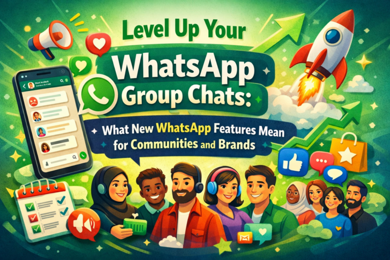Level Up Your WhatsApp Group Chats: What New WhatsApp Features Mean for Communities and Brands